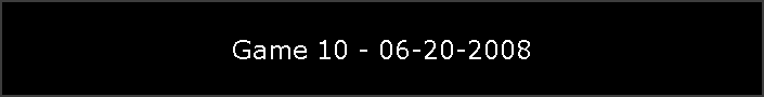 Game 10 - 06-20-2008