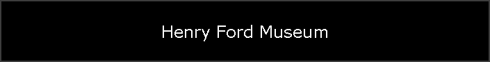 Henry Ford Museum