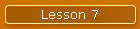 Lesson 7