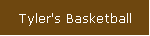 Tyler's Basketball