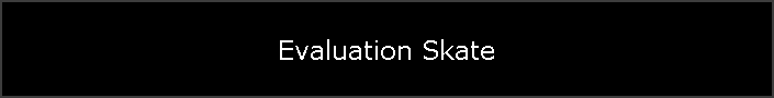 Evaluation Skate