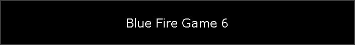 Blue Fire Game 6