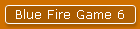 Blue Fire Game 6