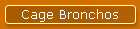 Cage Bronchos