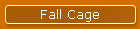 Fall Cage