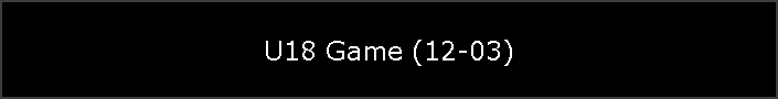 U18 Game (12-03)