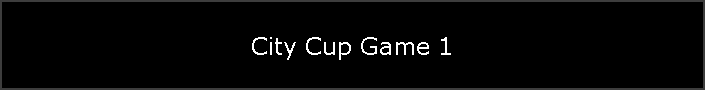 City Cup Game 1