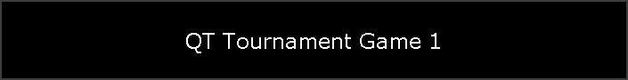 QT Tournament Game 1