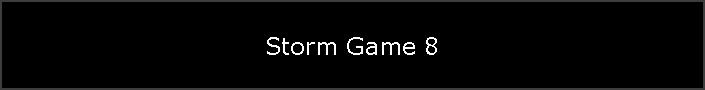 Storm Game 8