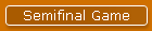 Semifinal Game