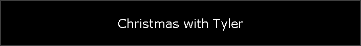 Christmas with Tyler