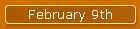 February 9th