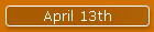 April 13th